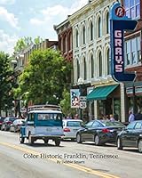 Color Historic Franklin, Tennessee 1364969289 Book Cover