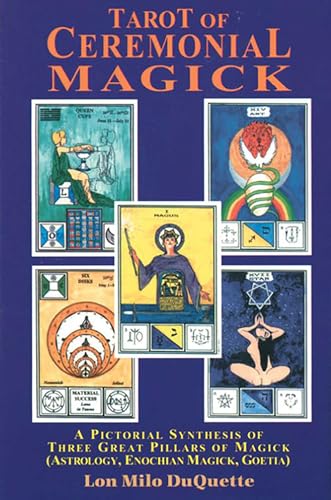 Tarot of Ceremonial Magick: A Pictorial Synthesis of Three Great Pillars of Magick