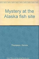 Mystery at the Alaska fish site B0006BR94I Book Cover