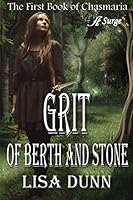 Grit of Berth and Stone: The First Book of Chasmaria 0996129758 Book Cover