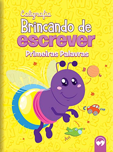 BRINCANDO DE ESCREVER - PRIMEIRAS PALAVRAS: CALIGRAFIA
