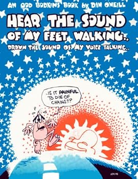Hear The Sound of My Feet Walking..Drown the Sound of My Voice Talking..: an Odd Bodkins book by Dan O'Neill Anniversary Edition