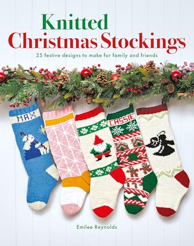 Knitted Christmas Stockings: 24 festive designs to make for family and friends