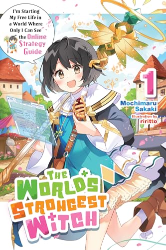 Book cover of The World's Strongest Witch, Vol. 1 (light novel): Iโm Starting My Free Life in a World Where Only I Can See the Online Strategy Guide (English Edition)