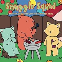 Snuggle Squad: A Sketchy Adventure with the Cuddliest Crew B0F5PQXN3Y Book Cover