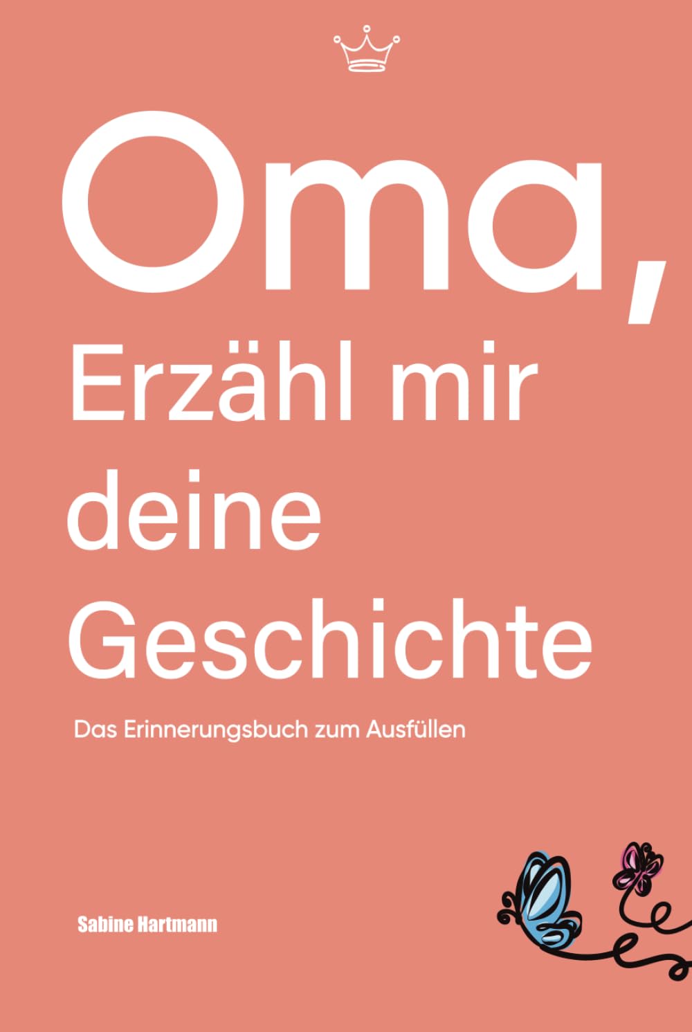 Oma, erzähl mir deine Geschichte: Das Erinnerungsbuch zum Ausfüllen | Ein Schatz für Generationen – Das besondere Geschenk für Oma (erzähl mir deine Geschichte-Reihe, Band 3)