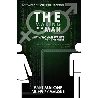 The Making of A Man -- What a Woman Wants and a Man Needs