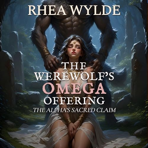 『The Werewolf&rsquo;s Omega Offering: The Alpha&rsquo;s Sacred Claim』のカバーアート