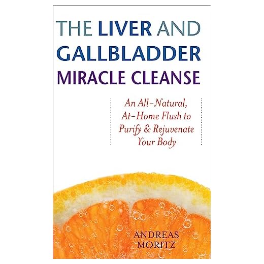 The Liver and Gallbladder Miracle Cleanse: An All-Natural, At-Home Flush to Purify and Rejuvenate Your Body