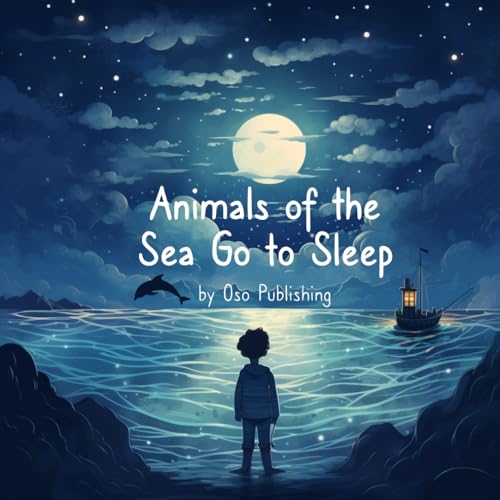 Animals Of The Sea Go To Sleep: Animals Of The Sea Go To Sleep: Bedtime Story
