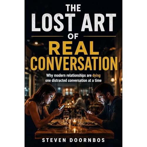 The Lost Art Of Real Conversation: Why modern relationships are dying one distracted conversation at a time Audiolibro Por St
