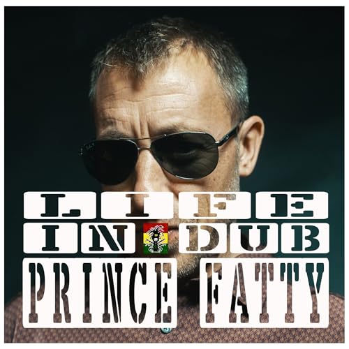 Life In Dub #42 with Prince Fatty