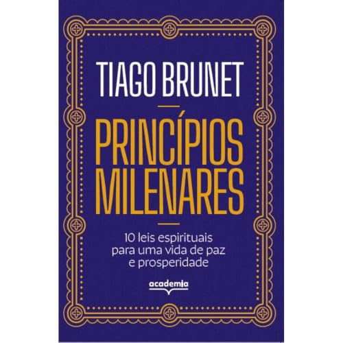 Princípios milenares: 10 leis espirituais para uma vida de paz e prosperidade