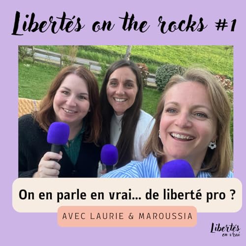 Libert&eacute;s on the Rocks #1 - Libert&eacute; professionnelle : Red/Green Flag avec Laurie & Maroussia
