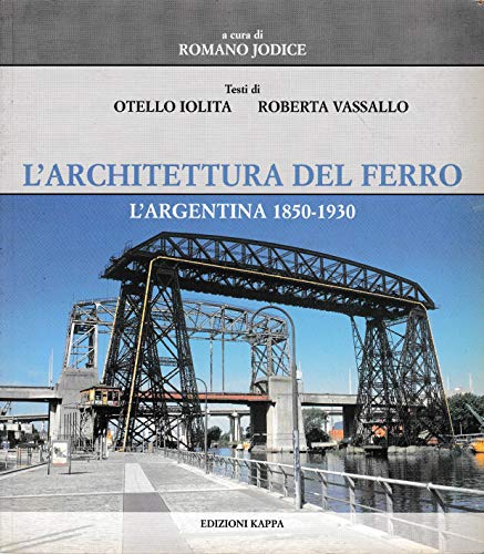 L'architettura del ferro. L'Argentina 1850-1930