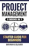 Project Management Starter Guide For Beginners: 3 Books In 1
