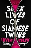 The Sex Lives of Siamese Twins (English Edition) - Irvine Welsh 