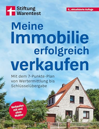 Meine Immobilie erfolgreich verkaufen: Mit dem 7-Punkte-Plan von Wertermittlung bis