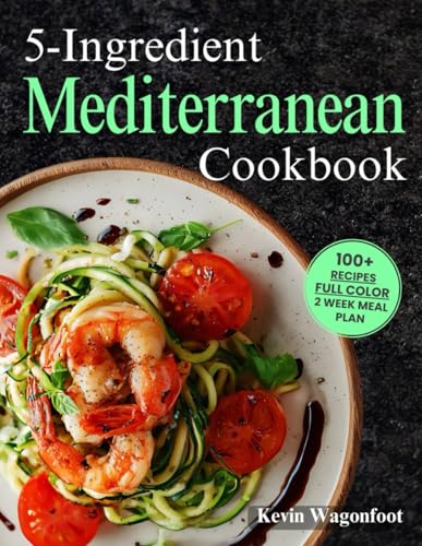 5-Ingredient Mediterranean Cookbook: Easy Medit... B0DSSWGTSK Book Cover