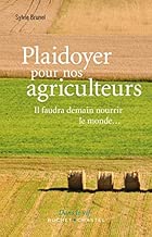 Download Plaidoyer pour nos agriculteurs : Il faudra demain nourir le monde... PDF
