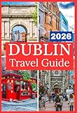 DUBLIN TRAVEL GUIDE 2026