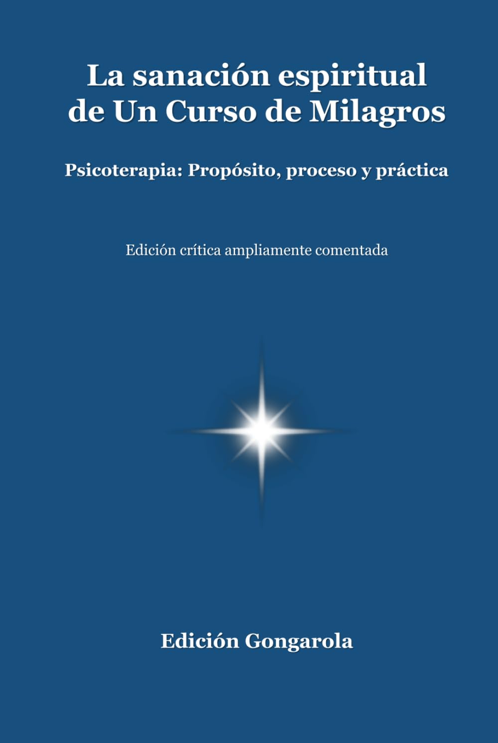 La sanación espiritual de Un Curso de Milagros: Psicoterapia: Propósito, proceso y práctica