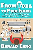 From Idea to Published: How to Self-Publish Your Book on a Budget 1517684846 Book Cover