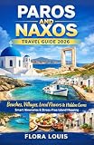 Paros And Naxos Travel Guide 2026: Beaches, Villages, Local Flavors, Smart Itineraries, And Stress-Free Island Hopping In The Greek Cyclades