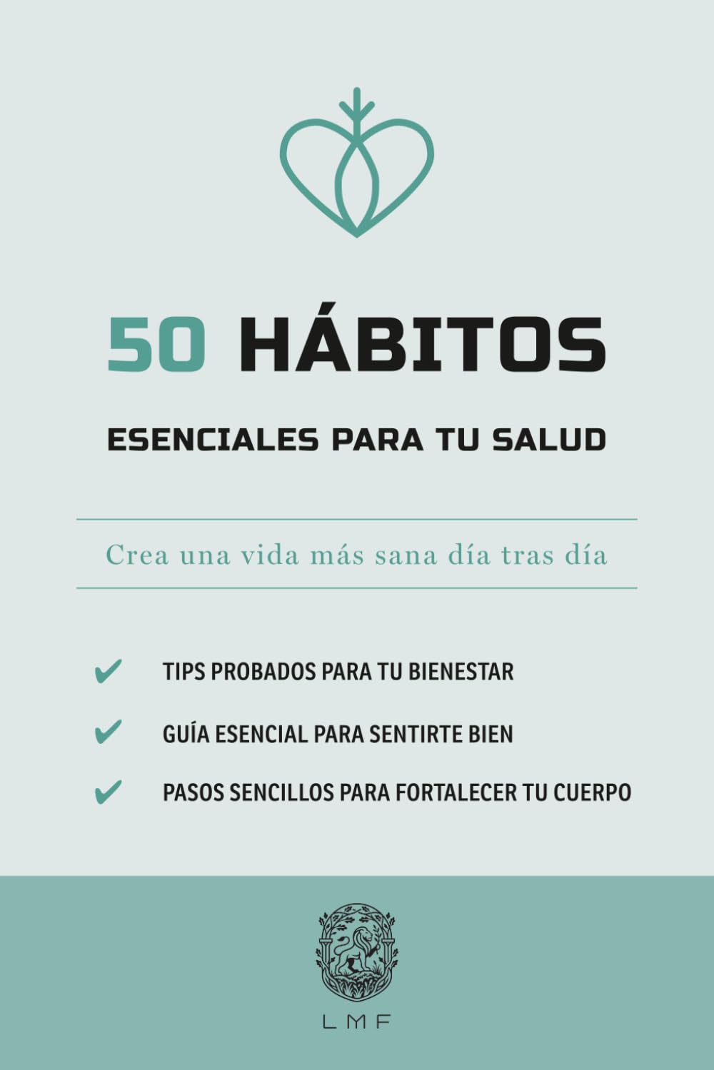 50 Hábitos esenciales para tu salud: Crea una vida más sana día tras día (La serie Los 50 Esenciales)