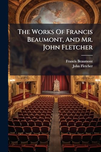 The Works Of Francis Beaumont, And Mr. John Fletcher: The Coronation
