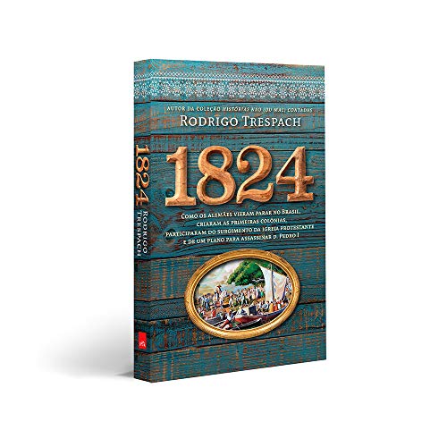 1824: Como os alemães vieram parar no Brasil, criaram as primeiras colônias, participaram do surgime