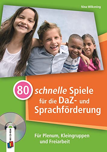 80 schnelle Spiele für die DaZ- und Sprachförderung: Für Plenum, Kleingruppen und Freiarbeit