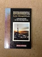 Environmental Law Simplified: A Practical Guide for Oil and Gas Operations 0878143874 Book Cover