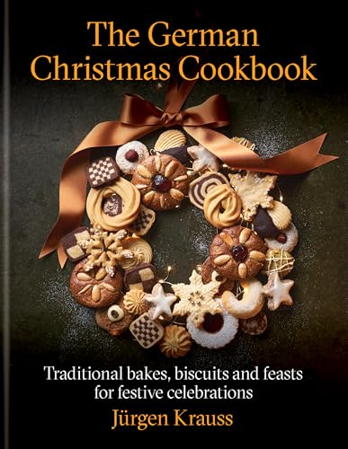 The German Christmas Cookbook: Traditional cakes, biscuits, breads and more for a festive celebration
