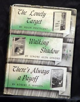 Unknown Binding THE LONELY TARGET; WALKING SHADOW; THERE'S ALWAYS A PAYOFF Book