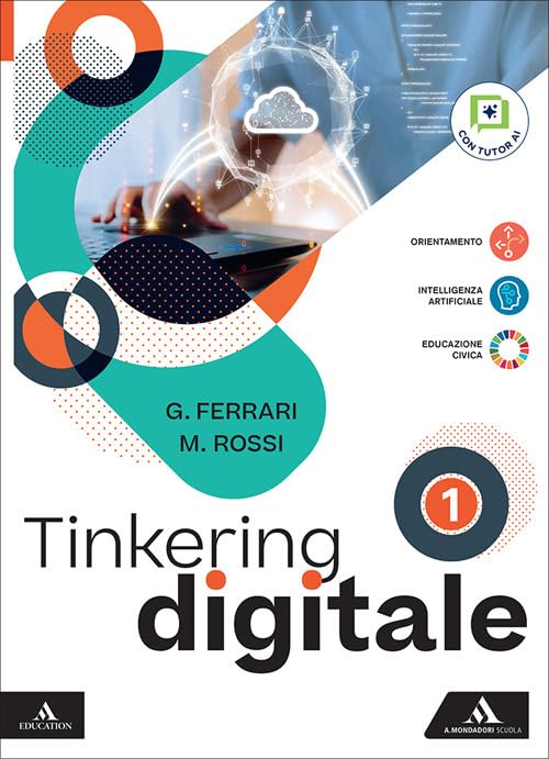 Tinkering digitale. Per le Scuole superiori. Con e-book. Con espansione online (Vol. 1)