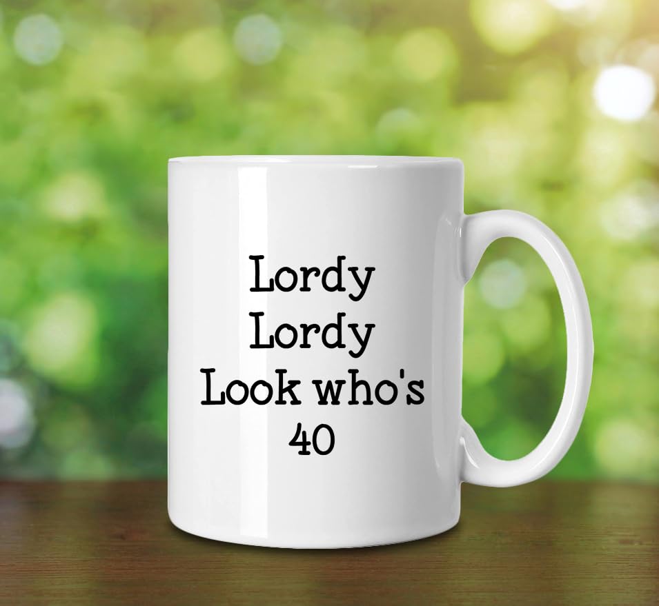 Amazon.com: SpreadPassion Lordy Lordy Look Who's 40 Mug - Funny Coffee Cup  - Novelty Birthday Gift Idea : Home & Kitchen