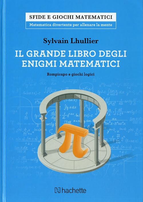  Il grande libro degli enigmi matematici. Rompicapo e giochi logici