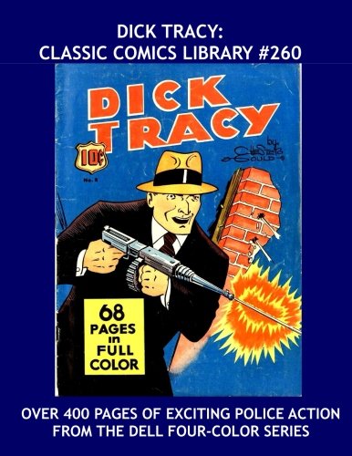 Dick Tracy: Classic Comics Library #260: The Hard-Fisted Detective in the Dell Four-Color Series - Over 400 Pages - All Stories - No Ads