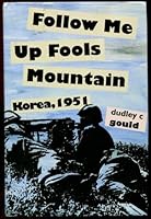 Follow Me Up Fools Mountain: Korea, 1951 0913337471 Book Cover
