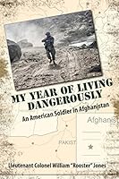 My Year of Living Dangerously: An American Soldier in Afghanistan 1453876723 Book Cover