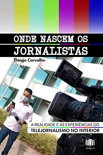 Onde nascem os jornalistas: a realidade e as experiências do telejornalismo no interior