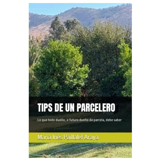 TIPS DE UN PARCELERO: Lo que todo dueño, o futuro dueño de parcela, debe saber