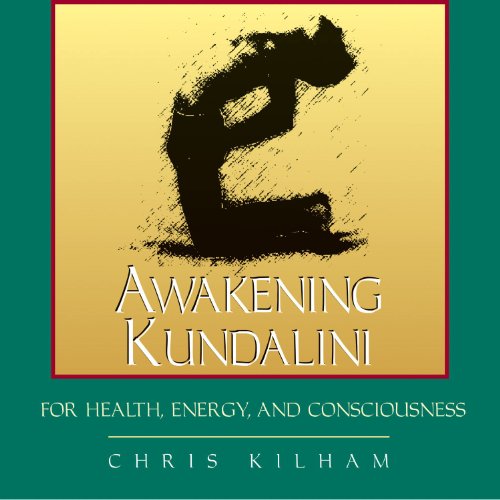 Awakening Kundalini For Health, Energy And Consciousness: For Health Energy And Consciousness