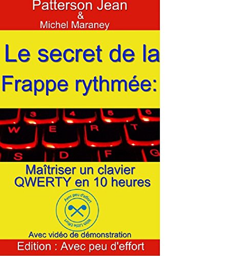Télécharger Le secret de la frappe rythmée: Maîtriser un clavier QWERTY en 10 heures (Maîtrise du clavier t. PDF Ebook En Ligne
