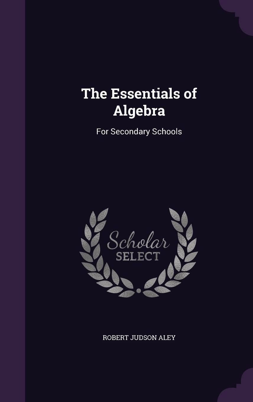 The Essentials of Algebra: For Secondary Schools
