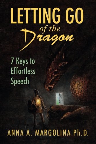 Letting Go of the Dragon: 7 Keys to Effortless Speech