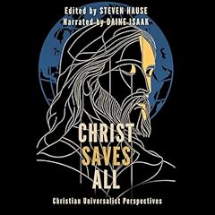 Christ Saves All Audiobook By Steven Hause, Jean Wyatt, Jonathan Buttry, Steve McVey, Jesse Hake, Enrique Ramos, Kalen Fristad, Thomas Talbott, S. Mark Heim cover art