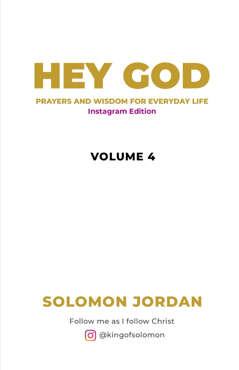 Hey God Volume 4: Prayers and Wisdom for everyday life (Instagram Edition) (Hey God Prayer Books)