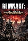 Remnant: From the Ashes Spielführer: Abschließender Walkthrough, beste Builds, alle Bossstrategien, verborgene Geheimnisse und ultimative Überlebensmeisterschaft